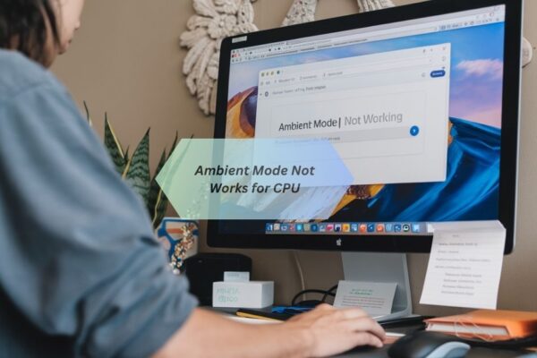 Ambient Mode Not Works for CPU