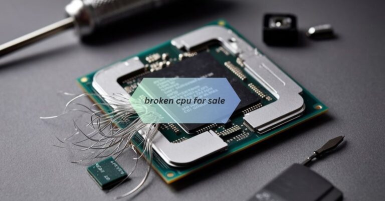 Broken CPU for Sale – Affordable Prices & Great Deals!