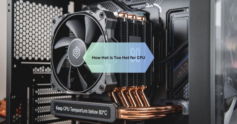 How Hot Is Too Hot for CPU