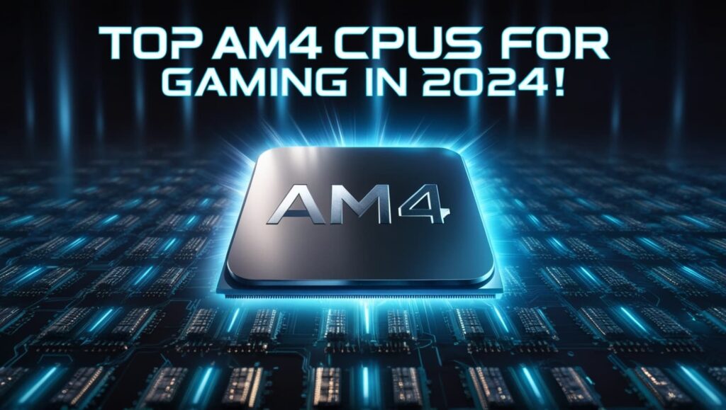 Top Am4 Cpus For Gaming In 2024!