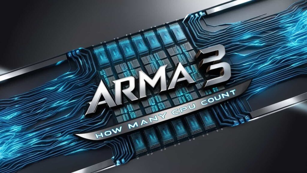 How Many Cpu Count Arma 3 All You Need To Know!