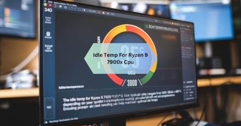 Idle Temp For Ryzen 9 7900x Cpu