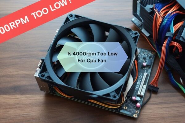 Is 4000rpm Too Low For Cpu Fan