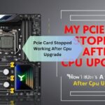 Pcie Card Stopped Working After Cpu Upgrade