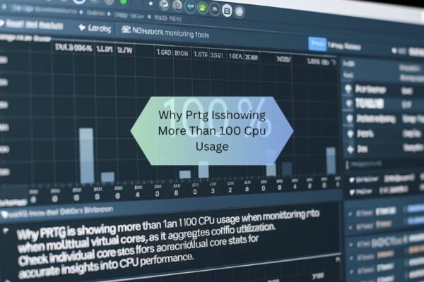 Why Prtg Isshowing More Than 100 Cpu Usage