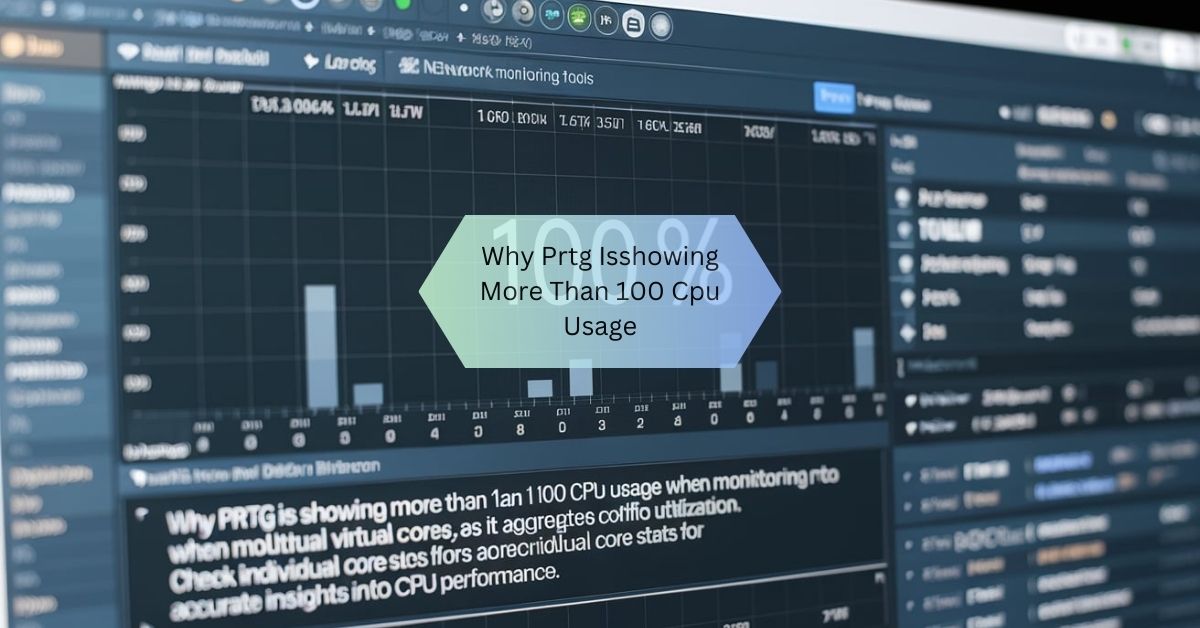 Why Prtg Isshowing More Than 100 Cpu Usage